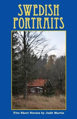 Swedish Portraits: Five Short Stories by Martin, Judit