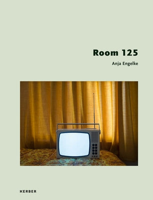 Anja Engelke: Room 125 by Engelke, Anja