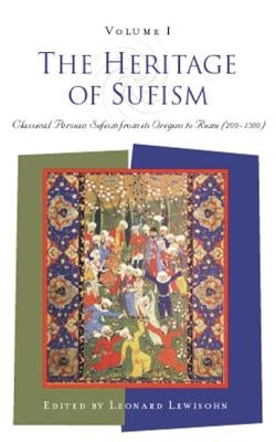 The Heritage of Sufism: Classical Persian Sufism from Its Origins to Rumi (700-1300) v.1 by Lewisohn, Lonard