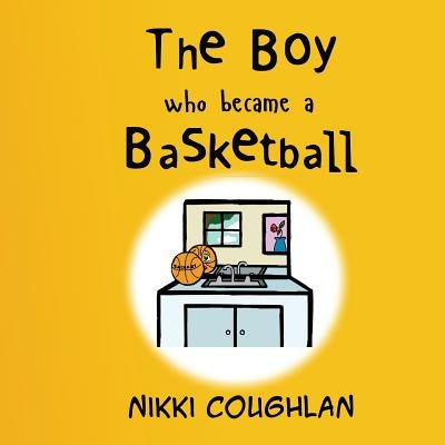 The Boy Who Became A Basketball by Goodine, Rebecca