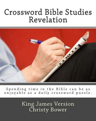 Crossword Bible Studies - Revelation: King James Version by Bower, Christy
