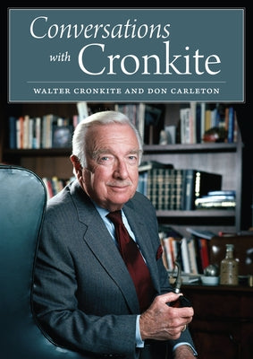 Conversations with Cronkite by Cronkite, Walter