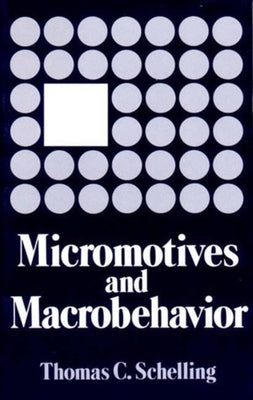 Micromotives and Macrobehavior by Schelling, Thomas C.