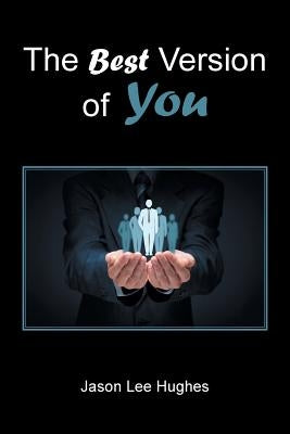The Best Version of You by Hughes, Jason Lee
