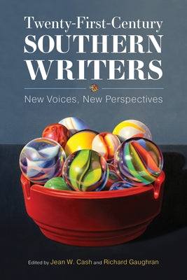 Twenty-First-Century Southern Writers: New Voices, New Perspectives by Cash, Jean W.