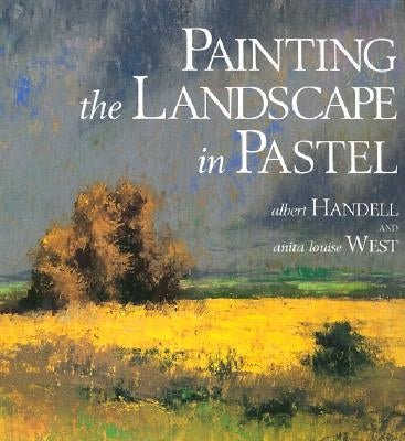 Painting the Landscape in Pastel by Handell, Albert