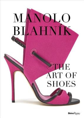 Manolo Blahnik: The Art of Shoes by Carrillo De Albornoz, Cristina