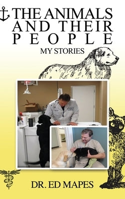 The Animals and Their People: My Stories by Mapes, Ed