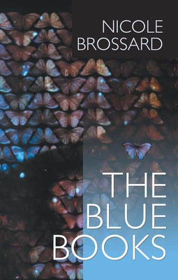 The Blue Books by Brossard, Nicole