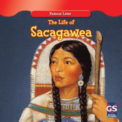 The Life of Sacagawea by Nelson, Maria
