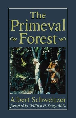 The Primeval Forest by Schweitzer, Albert