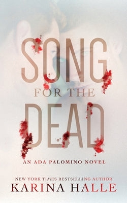 Song for the Dead: An Ada Palomino Novel by Halle, Karina