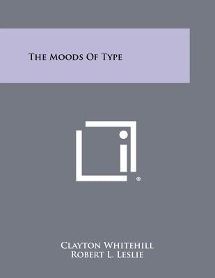 The Moods Of Type by Whitehill, Clayton