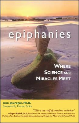 Epiphanies: Where Science and Miracles Meet by Jauregui, Ann