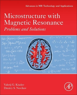 Microstructure with Magnetic Resonance: Problems and Solutions Volume 4 by Kiselev, Valerij G.