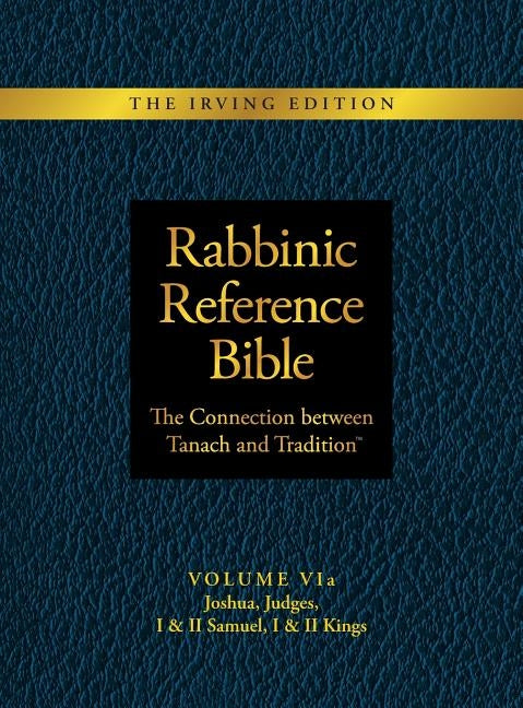 Rabbinic Reference Bible: The Connection Between Tanach and Tradition: Volume VIa: Joshua, Judges, I & II Samuel, I & II Kings by Henson, Slade