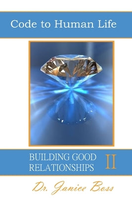 Code to Human Life, Building Good Relationships II by Boss, Janice