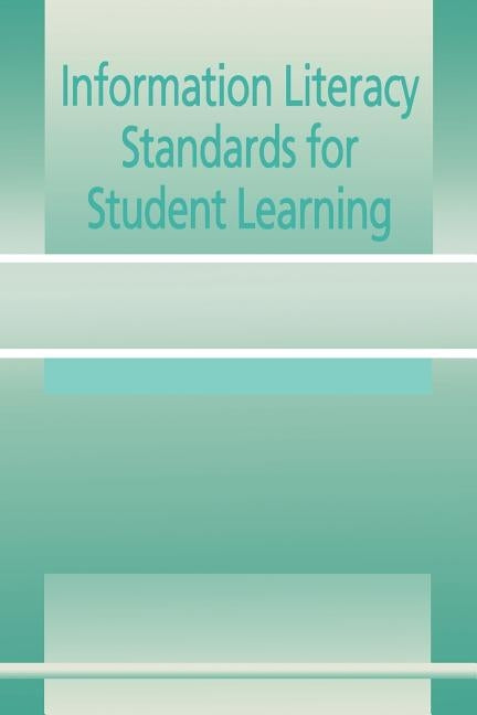 Information Literacy Standards for Student Learning by American Library Association