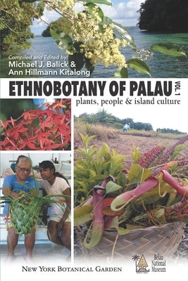Ethnobotany of Palau: Plants, People and Island Culture--Volume 1 by Kitalong, Ann Hillmann