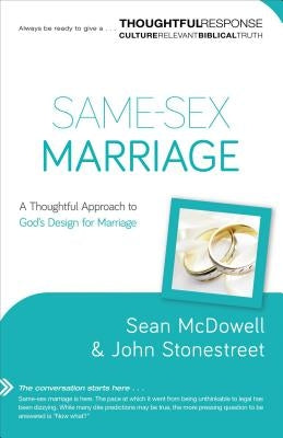 Same-Sex Marriage: A Thoughtful Approach to God's Design for Marriage by McDowell, Sean
