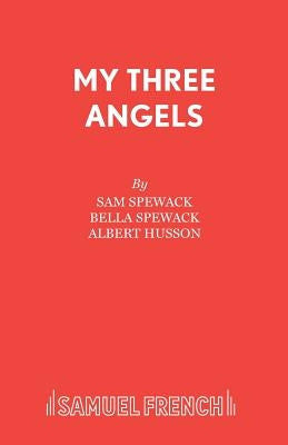 My Three Angels by Spewack, Sam