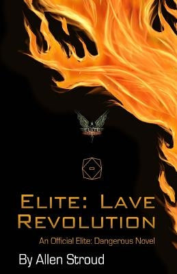 Elite: Lave Revolution by Stroud, Allen James