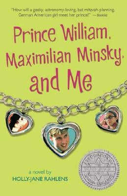 Prince William, Maximilian Minsky, and Me by Rahlens, Holly-Jane