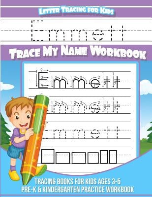 Emmett Letter Tracing for Kids Trace my Name Workbook: Tracing Books for Kids ages 3 - 5 Pre-K & Kindergarten Practice Workbook by Books, Emmett