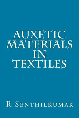 Auxetic Materials in Textiles by Senthilkumar, R.