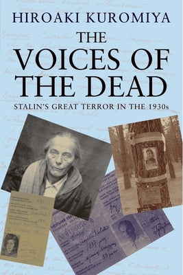 The Voices of the Dead: Stalin's Great Terror in the 1930s by Kuromiya, Hiroaki