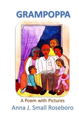 Grampoppa: A Poem in Pictures by Roseboro, Anna J. Small