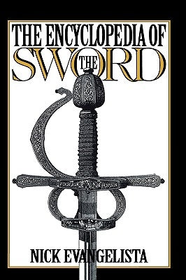 The Encyclopedia of the Sword by Evangelista, Nick