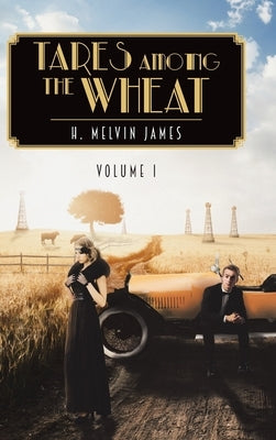 Tares Among the Wheat Volume One by Melvin James, H.