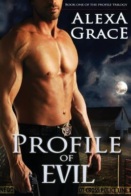 Profile of Evil: Book One of the Profile Series by Grace, Alexa