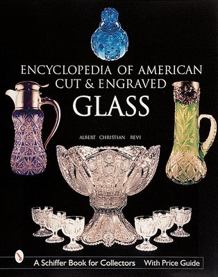 The Encyclopedia of American Cut and Engraved Glass by Revi, Albert Christian