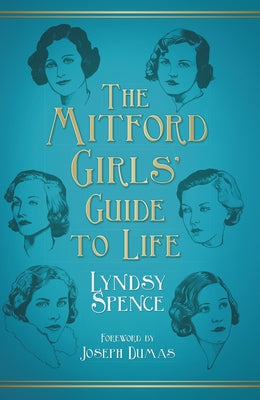 The Mitford Girls' Guide to Life by Spence, Lyndsy