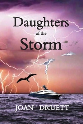Daughters of the Storm by Druett, Joan