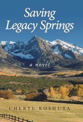Saving Legacy Springs by Koshuta, Cheryl