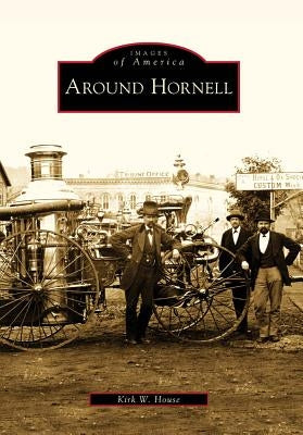 Around Hornell by House, Kirk W.