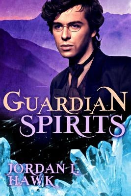Guardian Spirits by Hawk, Jordan L.