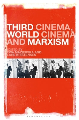 Third Cinema, World Cinema and Marxism by Mazierska, Ewa