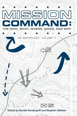 Mission Command II: The Who, What, Where, When and Why: An Anthology by Webber, Stephen