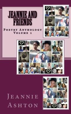 Jeannie And Friends: An Anthology Of Poetry From Poets Around The World by Mottley, Amina Lesley