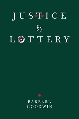 Justice by Lottery by Goodwin, Barbara