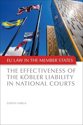 The Effectiveness of the Köbler Liability in National Courts by Varga, Zsófia