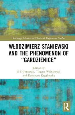 Wlodzimierz Staniewski and the Phenomenon of "Gardzienice" by Gontarski, S. E.
