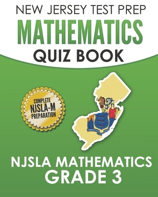 NEW JERSEY TEST PREP Mathematics Quiz Book NJSLA Mathematics Grade 3: Preparation for the NJSLA-M by Hawas, J.