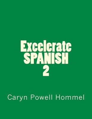 Excelerate SPANISH 2 by Hommel, Caryn Powell