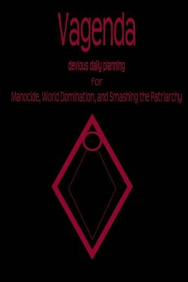 Vagenda: devious planning for Manocide, World Domination, and Smashing the Patriarchy by Narwhals, Flock of