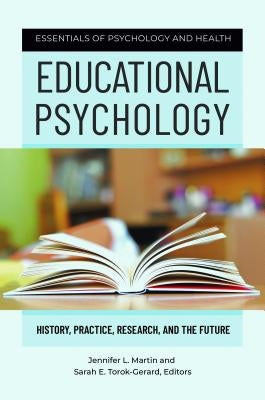 Educational Psychology: History, Practice, Research, and the Future by Martin, Jennifer L.